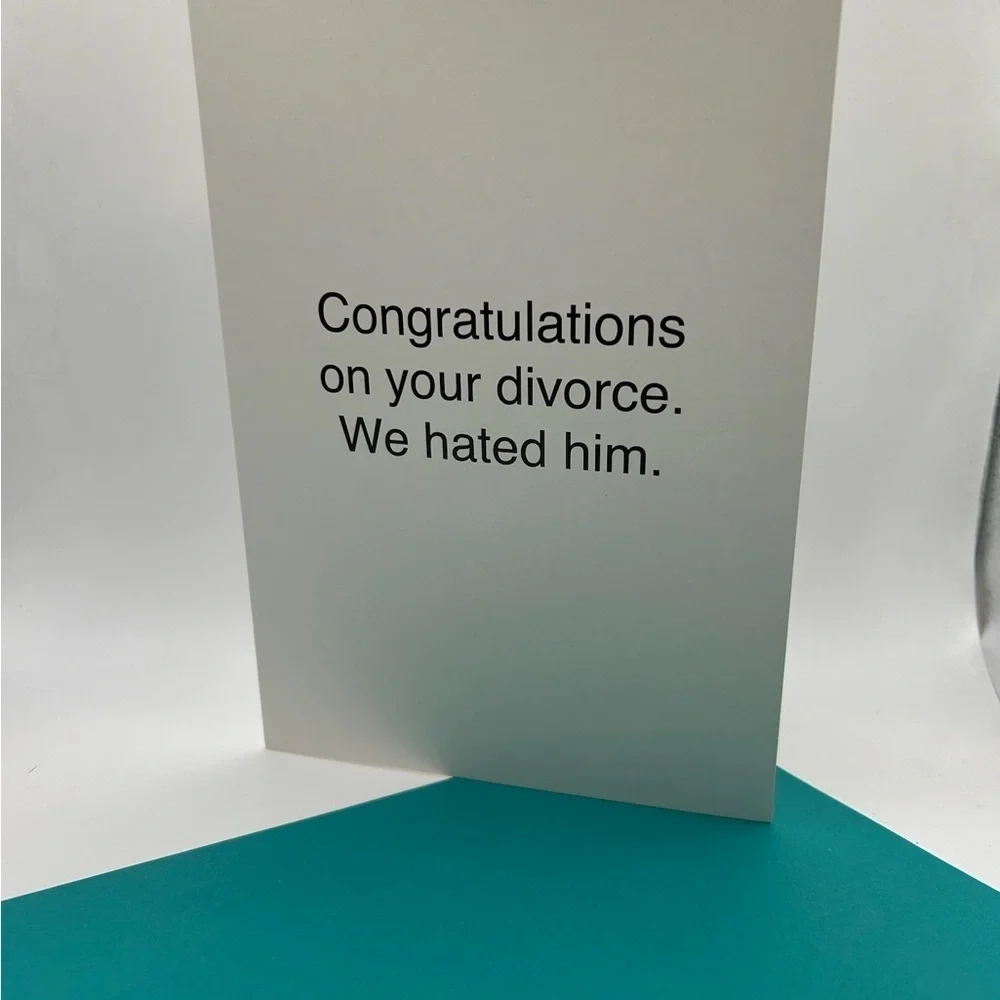 Card Divorce Greeting - “Congratulations on your divorce. We hated him.”